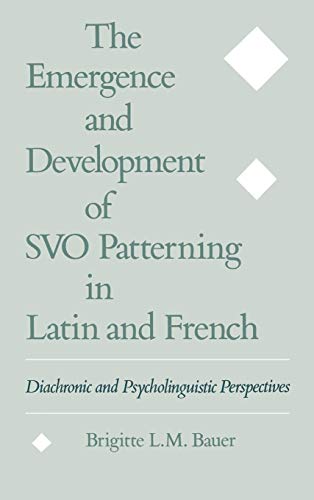 The Emergence and Development of SVO Patterning in Latin and French Diachronic  [Hardcover]