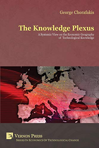 The Knowledge Plexus A Systemic View On The Economic Geography Of Technological [Paperback]