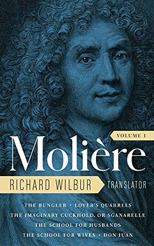 Moliere The Complete Richard Wilbur Translations, Volume 1 The Bungler / Lover [Hardcover]