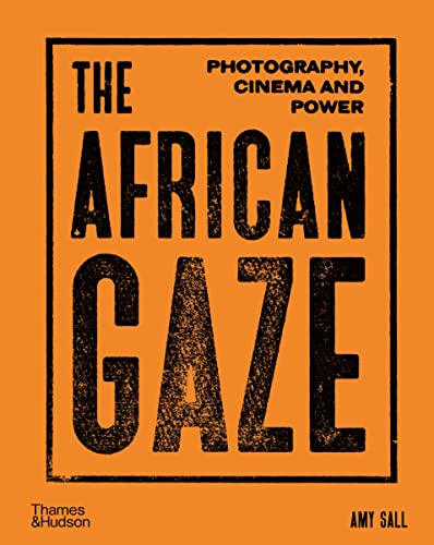The African Gaze Photography, Cinema and Power [Hardcover]