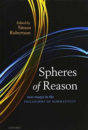 Spheres of Reason New Essays in the Philosophy of Normativity [Hardcover]