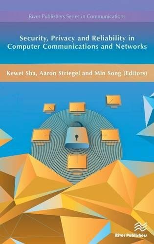 Security, Privacy and Reliability in Computer Communications and Networks [Hardcover]