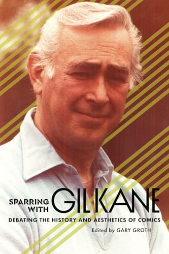 Sparring With Gil Kane Debating The History and Aesthetics of Comics [Paperback]