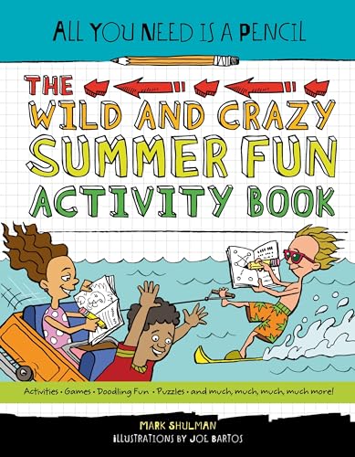 All You Need Is a Pencil The Wild and Crazy Summer Fun Activity Book [Paperback]