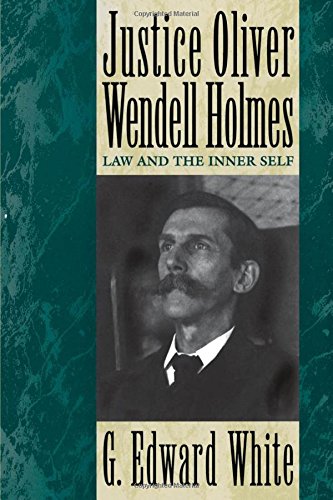 Justice Oliver Wendell Holmes Law and the Inner Self [Paperback]