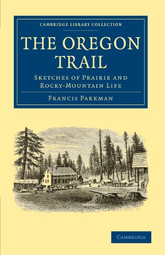 The Oregon Trail Sketches of Prairie and Rocky-Mountain Life [Paperback]