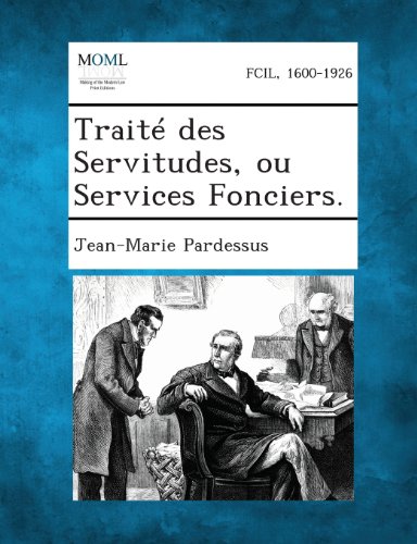 Traite des Servitudes, Ou Services Fonciers [Paperback]
