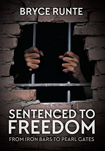 Sentenced To Freedom From Iron Bars To Pearl Gates [Hardcover]