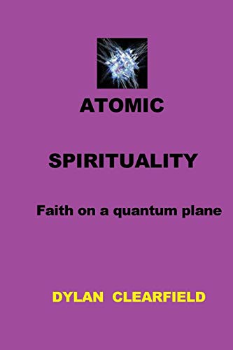 Atomic Spirituality Faith At A Quantum Level [Paperback]