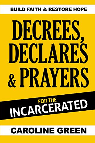 Decrees, Declares and Prayers for the Incarcerated [Paperback]