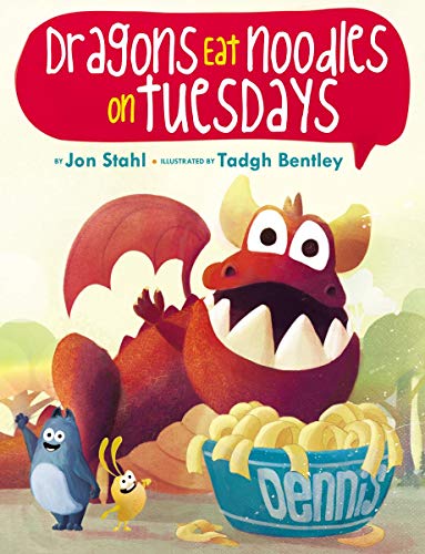 Dragons Eat Noodles on Tuesdays [Hardcover]