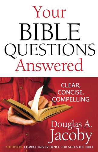 Your Bible Questions Answered Clear, Concise, Compelling [Paperback]