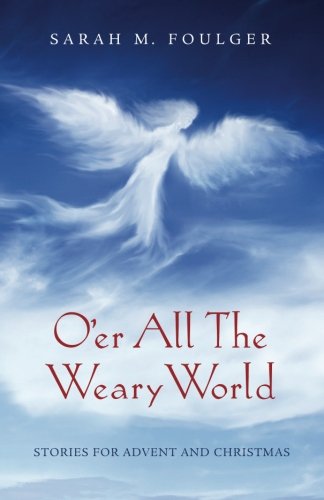 O'er All The Weary World Stories For Advent And Christmas [Paperback]