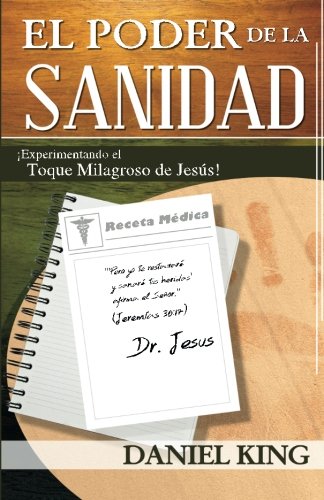 Poder de la Sanidad  Experimentand el Toque Milagroso de Jesus [Paperback]