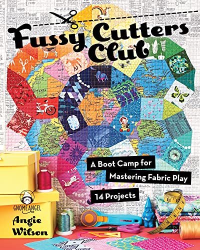 Fussy Cutters Club A Boot Camp for Mastering Fabric Play - 14 Projects [Paperback]