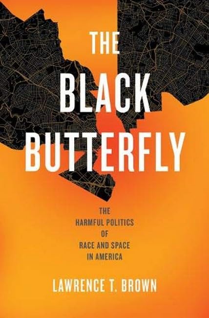 The Black Butterfly The Harmful Politics of Race and Space in America [Hardcover]