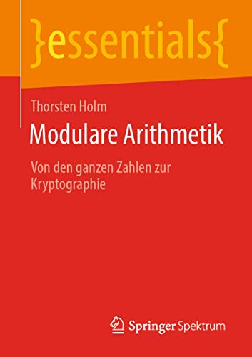 Modulare Arithmetik Von den ganzen Zahlen zur Kryptographie [Paperback]