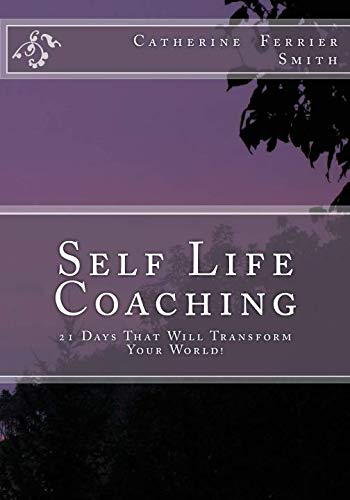 Self Life Coaching 21-Days That Will Transform Your World [Paperback]