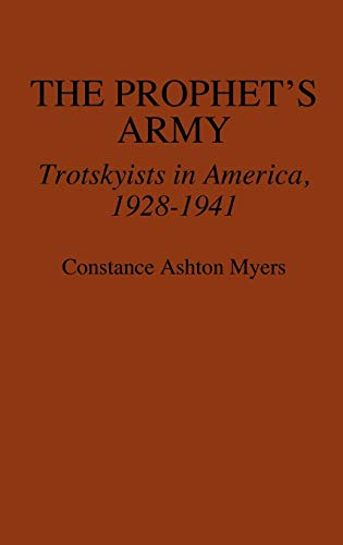 The Prophet's Army Trotskyists in America, 1928-1941 [Hardcover]