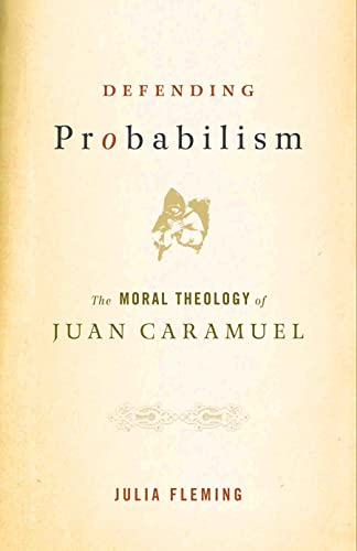 Defending Probabilism The Moral Theology Of Juan Caramuel (moral Traditions Ser [Hardcover]