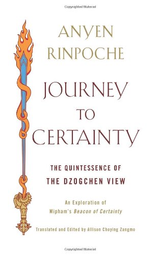 Journey to Certainty The Quintessence of the Dzogchen View An Exploration of M [Paperback]