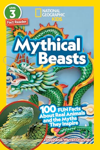 Mythical Beasts (National Geographic Kids Readers, Level 3) 100 FUN Facts About [Hardcover]