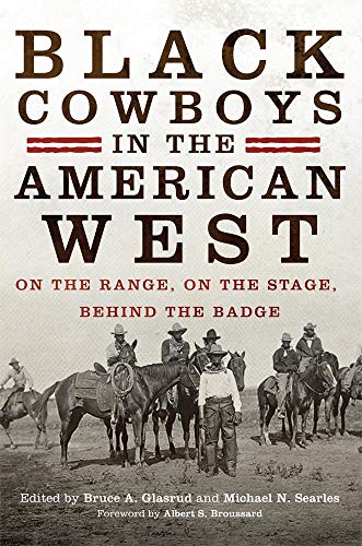 Black Cowboys In The American West On The Range, On The Stage, Behind The Badge [Paperback]