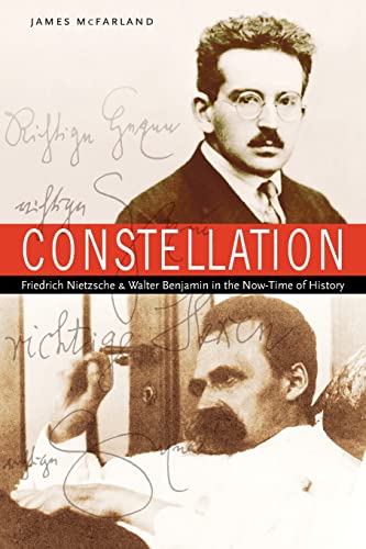 Constellation Friedrich Nietzsche and Walter Benjamin in the Now-Time of Histor [Paperback]