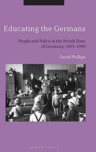 Educating the Germans People and Policy in the British Zone of Germany, 194519 [Hardcover]