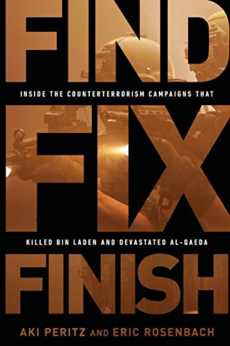 Find, Fix, Finish Inside the Counterterrorism Campaigns that Killed bin Laden a [Paperback]