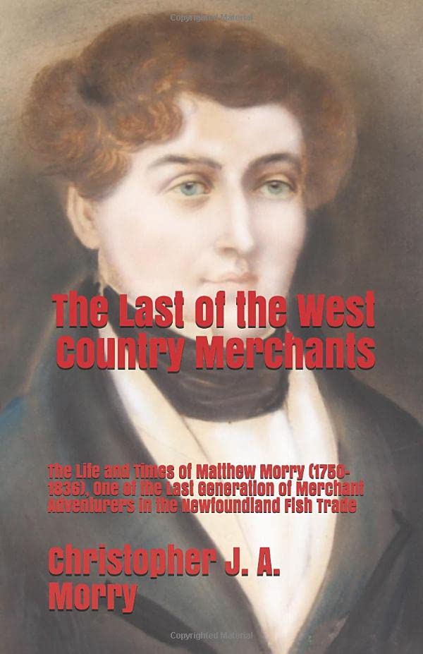 Last of the West Country Merchants  The Life and Times of Matthew Morry (1750-1 [Paperback]