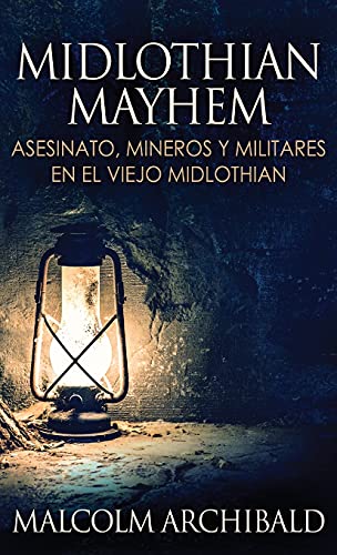 Midlothian Mayhem - Asesinato, Mineros Y Militares En El Viejo Midlothian