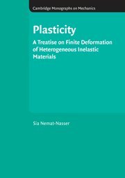 Plasticity A Treatise on Finite Deformation of Heterogeneous Inelastic Material [Hardcover]