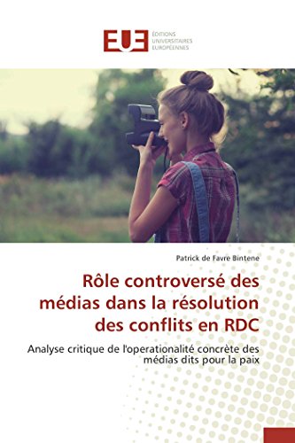 Rle Controvers Des Mdias Dans La Rsolution Des Conflits En Rdc (french Editi [Paperback]