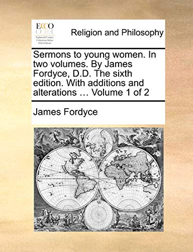Sermons to Young Women in Two Volumes by James Fordyce, D D the Sixth Edition wi [Paperback]