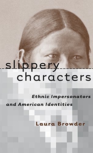 Slippery Characters Ethnic Impersonators And American Identities (cultural Stud [Paperback]
