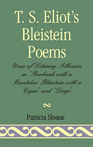 T.S. Eliot's Bleistein Poems Uses of Literary Allusion in 'Burbank with a Baede [Hardcover]