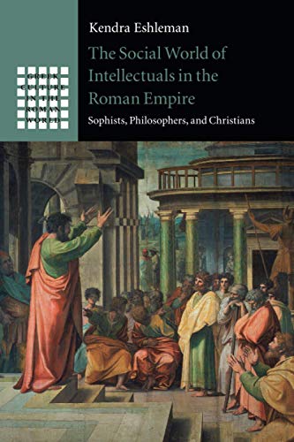 The Social World of Intellectuals in the Roman Empire Sophists, Philosophers, a [Paperback]