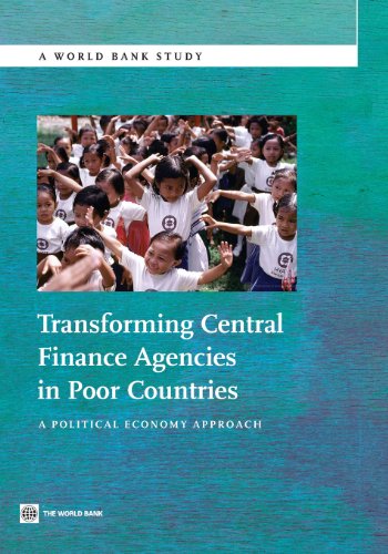 Transforming Central Finance Agencies in Poor Countries A Political Economy App [Paperback]