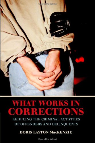 What Works in Corrections Reducing the Criminal Activities of Offenders and Del [Hardcover]