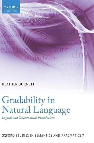 Gradability in Natural Language Logical and Grammatical Foundations [Hardcover]