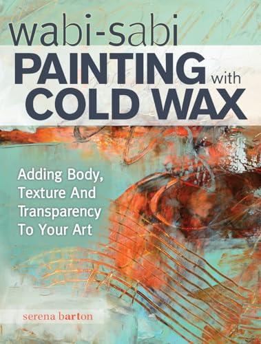 Wabi Sabi Painting with Cold Wax Adding Body, Texture and Transparency to Your  [Paperback]