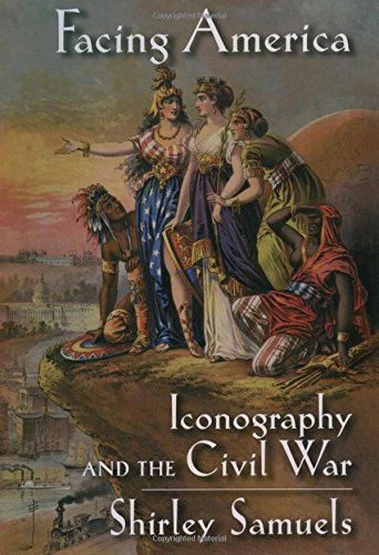 Facing America Iconography and the Civil War [Hardcover]