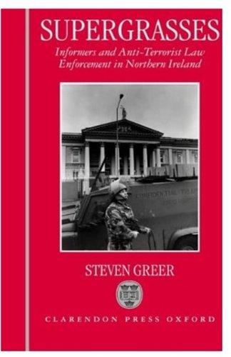 Supergrasses A Study in Anti-Terrorist Law Enforcement in Northern Ireland [Hardcover]