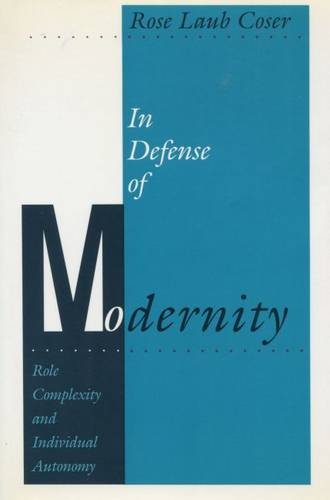 In Defense of Modernity Role Complexity and Individual Autonomy [Hardcover]