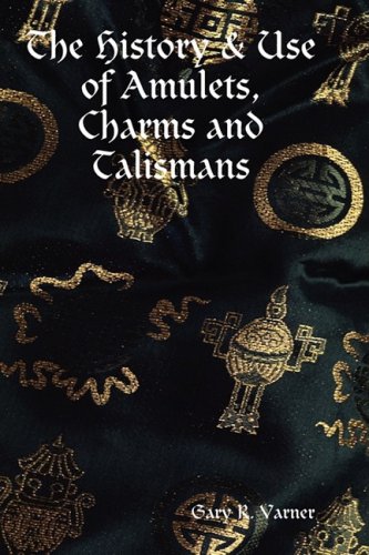 The History & Use Of Amulets, Charms And Talismans [Hardcover]