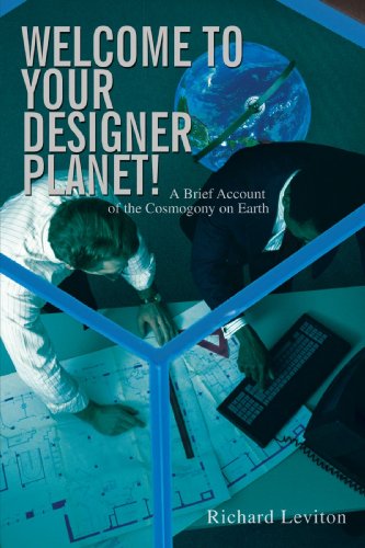 Welcome To Your Designer Planet A Brief Account Of The Cosmogony On Earth [Paperback]