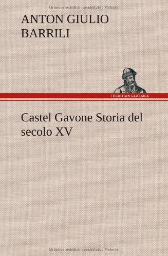 Castel Gavone Storia Del Secolo Xv [Hardcover]
