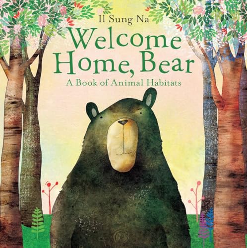 Welcome Home, Bear A Book of Animal Habitats [Hardcover]
