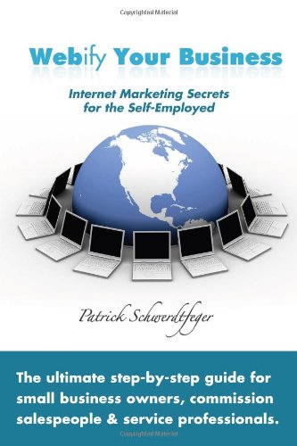 Webify Your Business, Internet Marketing Secrets for the Self-Employed [Paperback]